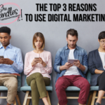 The Top 3 Reasons to Use Digital Marketing (1)