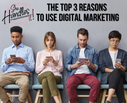 The Top 3 Reasons to Use Digital Marketing (1)
