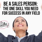 be a sales person