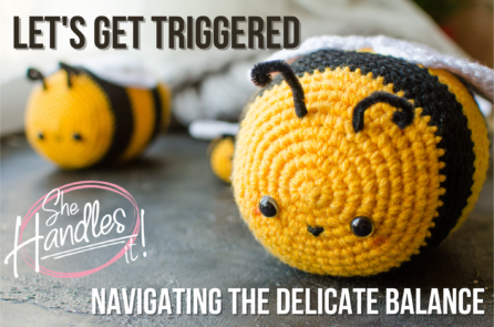 Let's Get Triggered: Navigating the Delicate Balance