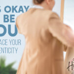 Embrace Your Authenticity: It's Okay To Be Unapologetically You