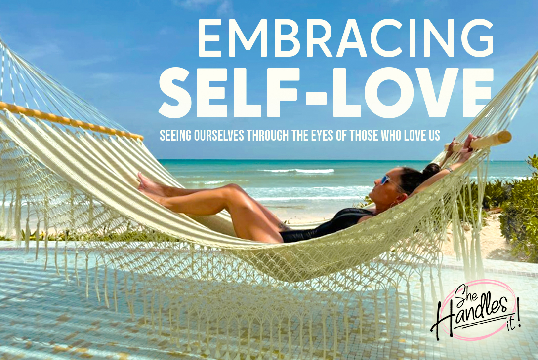 Embracing Self-Love: Seeing Ourselves Through the Eyes of Those Who ...